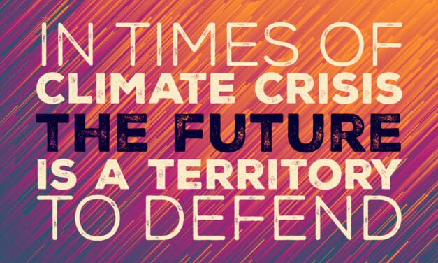 In Times Of Climate Crisis, The Future Is A Territory To Defend