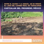 Entre el olvido y la sequía, así se perdió el lago del camino real de Tzinacapan